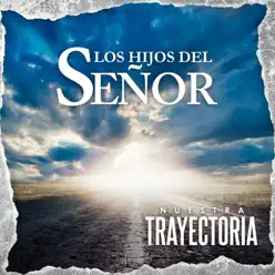 Nuestra Trayectoria - Los Hijos del Señor