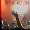 Stream & download Sensual Jazz Club: Instrumental Music for Relax, Dinner Party, Family & Friends Time, Background Music Lounge