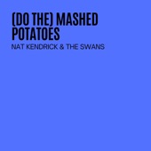 Nat Kendrick & The Swans - (Do the) Mashed Potatoes, Pt. 1