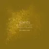 Saints (feat. Ramon Yslas, Burak Besir & Michael James Burns) - Single album lyrics, reviews, download
