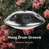 Hang Drum Groove (Nature Sounds) album lyrics, reviews, download
