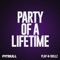 Party of a Lifetime - Pitbull & Play-N-Skillz lyrics