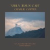 "Only Jesus Can" - Single