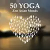 50 Yoga: Zen Asian Moods, Tibetan Bowls & Bells, Buddhist Meditation, Prana, Japanese Flute Music album lyrics, reviews, download