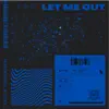 Let Me Out - Single album lyrics, reviews, download