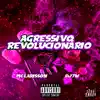 Agressivo Revolucionário - Single album lyrics, reviews, download