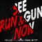 SEE RUN & GUN NOW artwork