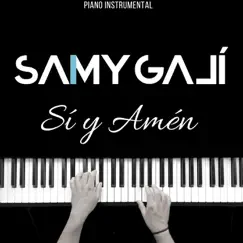 Sí y Amén (Piano Instrumental) - Single by Samy Galí album reviews, ratings, credits