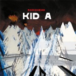 Radiohead - Kid A