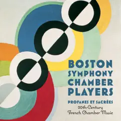Profanes Et Sacrées: 20th Century French Chamber Music by Boston Symphony Chamber Players album reviews, ratings, credits