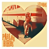 Parlor Birds - Lizzards