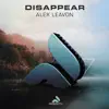 Disappear - Single album lyrics, reviews, download