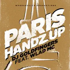 Paris Handz Up (feat. Wlad MC) - Single by DJ Goldfingers album reviews, ratings, credits