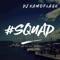 #Squad - DJ Kamoflage lyrics