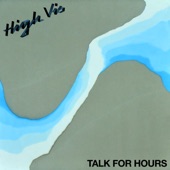 High Vis - Talk For Hours