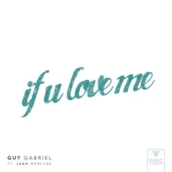 If U Love Me (feat. Leah Marlene) - Single by Guy Gabriel album reviews, ratings, credits