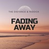 The Distance - Fading Away