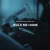 Walk Me Home - Single album lyrics, reviews, download