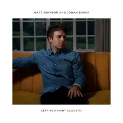 Left and Right (Acoustic) - Single by Matt Johnson & Jonah Baker album reviews, ratings, credits