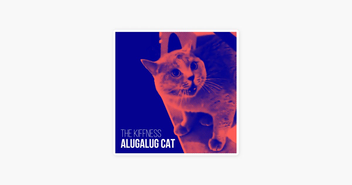 The kiffness i need something. Alugalug Cat. Please go away the Kiffness. Please go away alugalug Cat. Alugalug Cat the Kiffness где послушать.