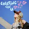 cheating on u - Single album lyrics, reviews, download