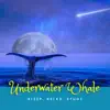 Underwater Whale Sounds: Sleep, Relax, Study album lyrics, reviews, download