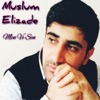 Muslum Elizade - Men Ve Sen