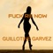 Fxck Riii Now - Guillotine Garvez lyrics