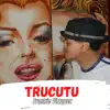 Trucutu - Single album lyrics, reviews, download