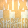 MIX IT STRONGER - Single