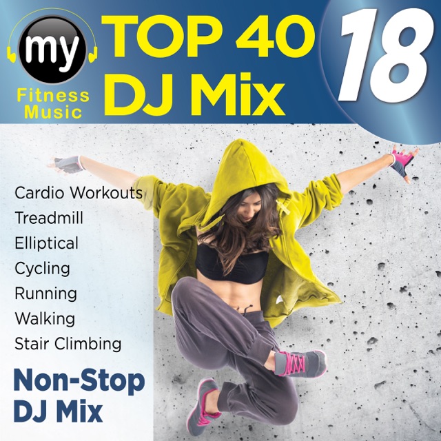 Top 40 DJ Mix 18 (Non-Stop Workout Mix For Fitness, Exercise, Running, Jogging, Cycling & Treadmill) [132 BPM] Album Cover