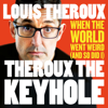 Theroux The Keyhole - Louis Theroux