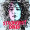 Strongest Drug - Single album lyrics, reviews, download
