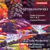 Szymanowski: Violin Concerto No. 1, Violin Concerto No. 2 & Concert Overture album lyrics, reviews, download