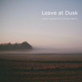 Leave at Dusk - Peter Lainson & Tommy Berre