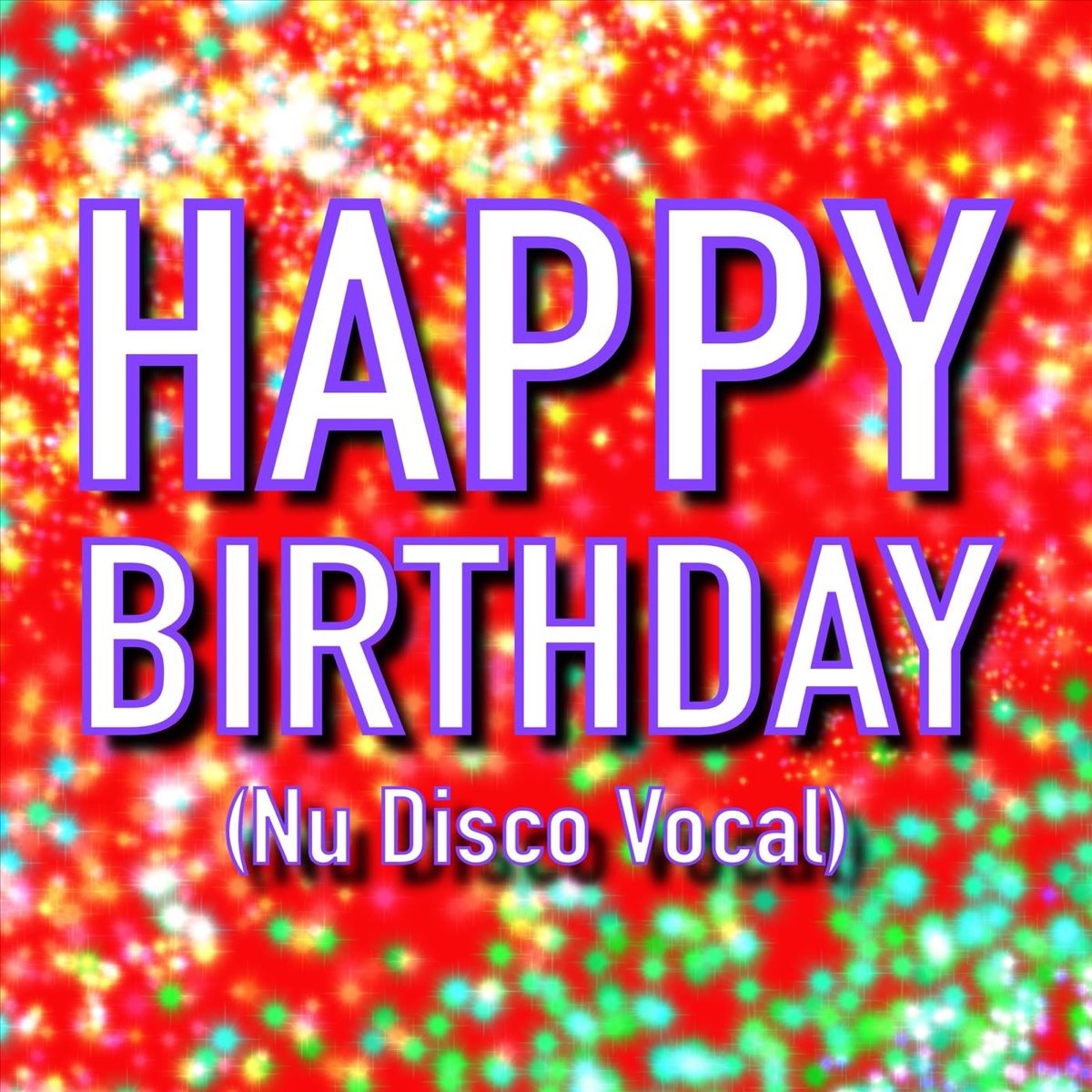 ‎Happy Birthday (Nu Disco Vocal) - Single by Happy Birthday on Apple Music