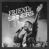 Friend of Sinners (Live) - Single album lyrics, reviews, download