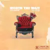 Stream & download Worth the Wait (feat. NLW Jordan) - Single