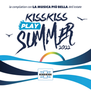 KISS KISS PLAY SUMMER 2022 - Artisti Vari