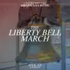 The Liberty Bell March - Single album lyrics, reviews, download