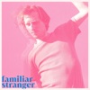Familiar Stranger - EP