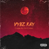 Come & Go (Cover) - Vybz Kay