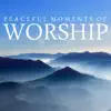 Peaceful Moments Of Worship album lyrics, reviews, download