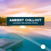 Ambient Chillout Lounge Relaxing Music: Background Music for Relax artwork