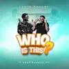 Stream & download Who is this? (feat. Edem Evangelist) - Single