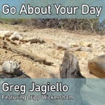 Greg Jagiello - Go About Your Day (feat. Tripp Wickersham)