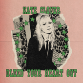 Bleed Your Heart Out - Kate Clover