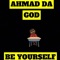 Be Yourself - Ahmad da God lyrics