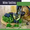 Wine Tasting: Relaxing Smooth Jazz Music for Your Listening Pleasure, Restaurant Instrumental Songs to Dinner Party Time album lyrics, reviews, download