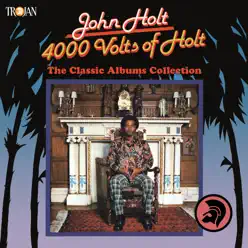 4000 Volts of Holt: The Classic Albums Collection - John Holt